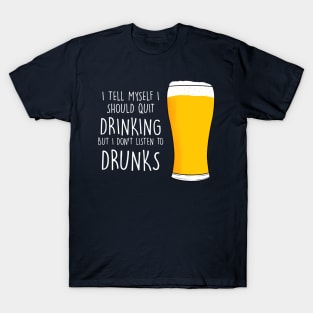 I Don't Listen to Drunks T-Shirt